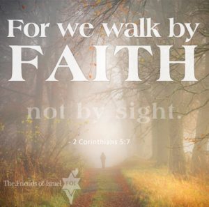 Walking by Faith (2 Cor. 5:7) - The Friends of Israel Gospel Ministry